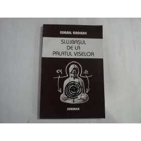 SLUJBASUL DE LA PALATUL VISELOR  -  ISMAIL KADARE